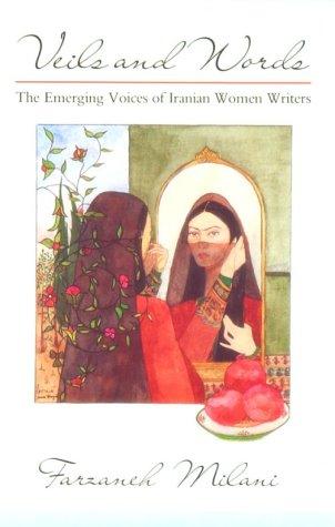 Veils and Words: The Emerging Voices of Iranian Women Writers